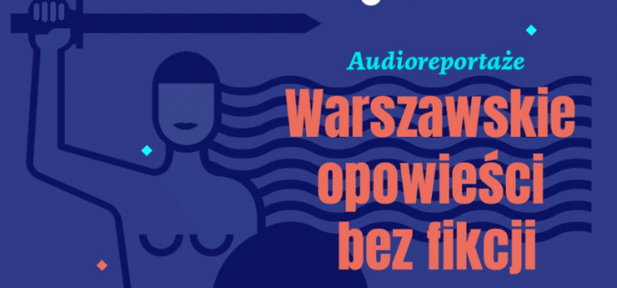 Gdyby eksponaty mogły mówić…  Zbiory Muzeum Warszawy bohaterami audioreportaży!