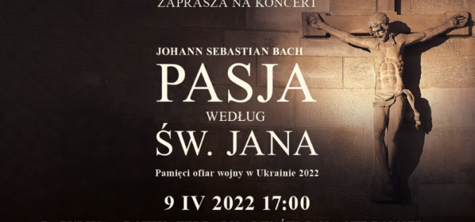 „Pasja” Jana Sebastiana Bacha pamięci ofiar wojny w Ukrainie 2022