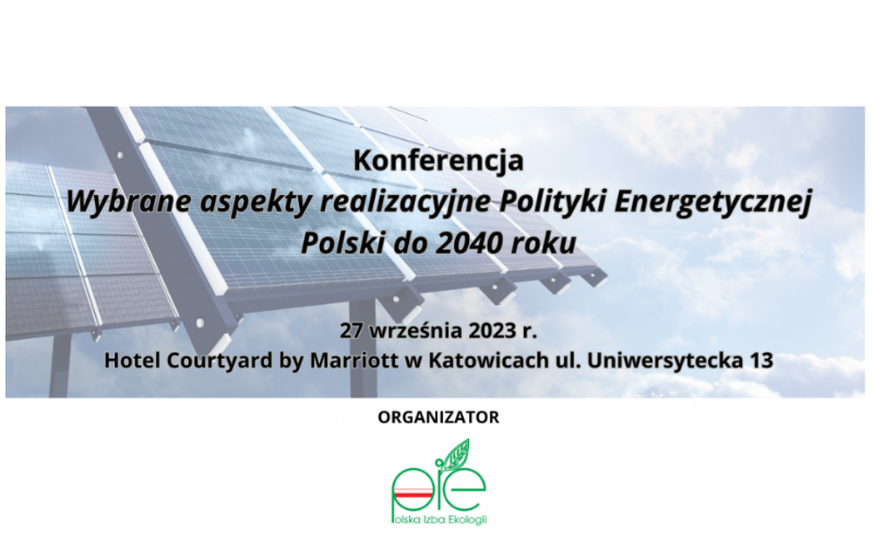 Konferencja „Wybrane aspekty realizacyjne Polityki Energetycznej Polski do 2040 roku”