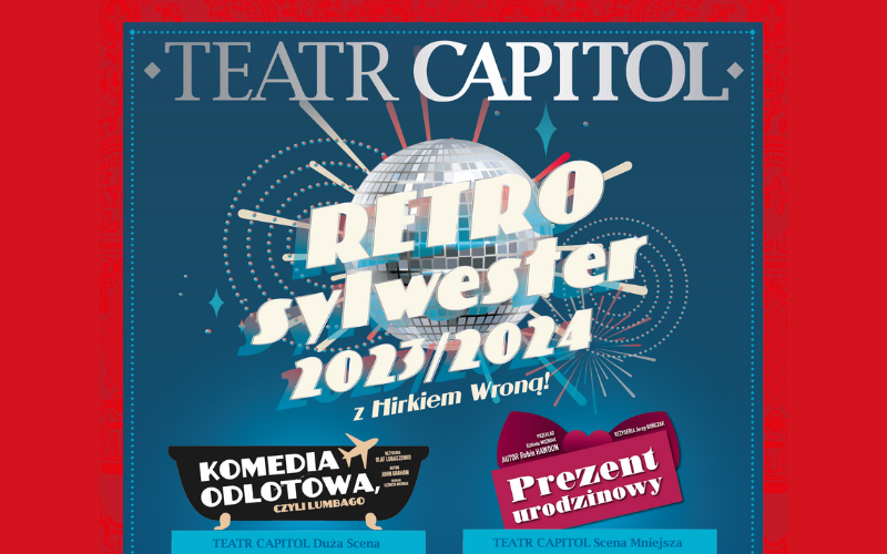 Warszawski Teatr Capitol zaprasza na Retro Sylwestra 2023/2024 z Hirkiem Wroną!