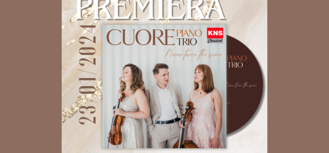 „Never twice the same” – debiut fonograficzny Cuore Piano Trio