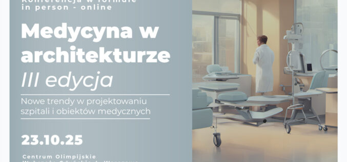 III edycja Konferencji „Medycyna w Architekturze”